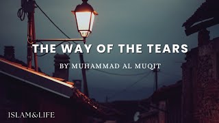 The Way Of The Tears beautiful Islamic Nasheedslowed And Reverbed