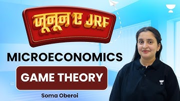Microeconomics Series | Game Theory | NET JRF 2023 | Soma Oberoi