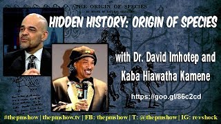 Hidden History Origin Of Species With Dr. David Imhotep And Kaba Hiawatha Kamene