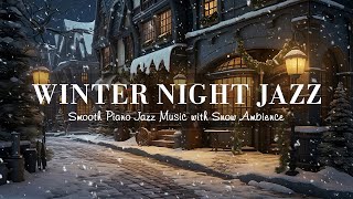 Snowy Jazz Night Winter - Warm Piano Jazz Instrumental Music - Smooth Background Music - Soft Music