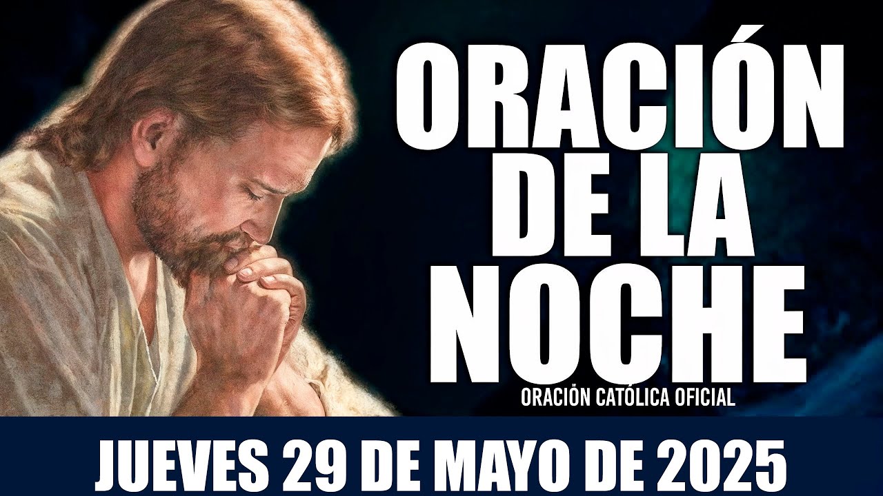 Oración de la Noche de hoy JUEVES 29 DE MAYO DE 2025|Oración Católica🙏 ...