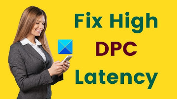 Fix High DPC Latency on Windows 11/10