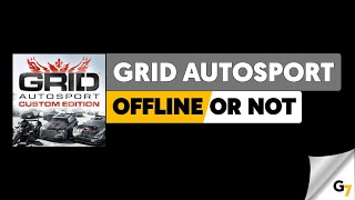 Grid Autosport™ Custom Edition game offline or online ? screenshot 4