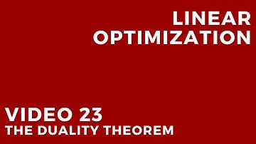 Linear Optimization - Video 23: The duality theorem