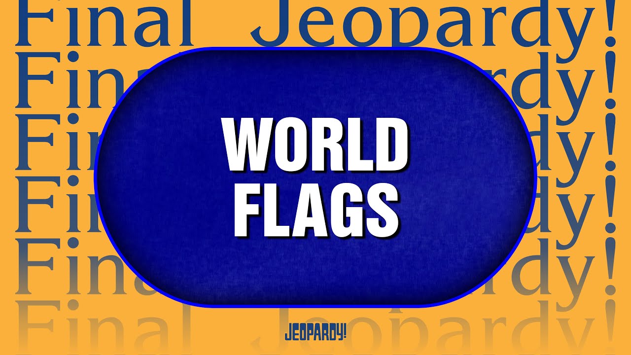World Flags | Final Jeopardy! | JEOPARDY! - YouTube