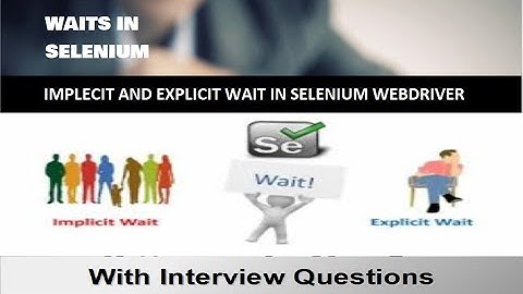 Waits in Selenium, Difference between Implicit and Explicit Wait (Interview Questions)