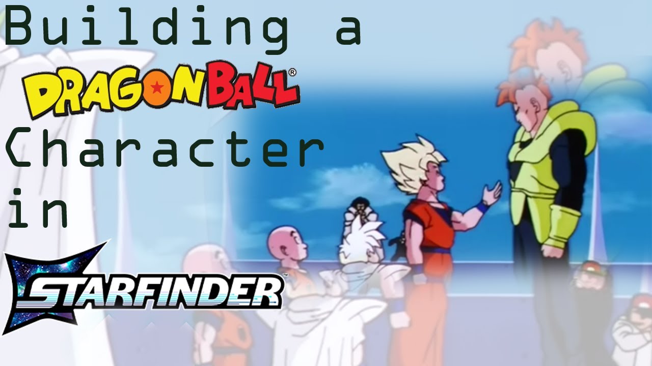 Building a Dragonball Z Character in Starfinder