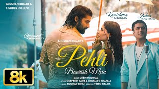 Pehli Baarish Mein 8k Song Jubin Nautiyal Gurmeet Karishma Rochak Kohli Bhushan K