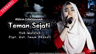 Teman Sejati  ||  Ilah Walelah  ||  Cipt. Ust. Imam Ghazali  ||  O.G Alfariz Entertainment