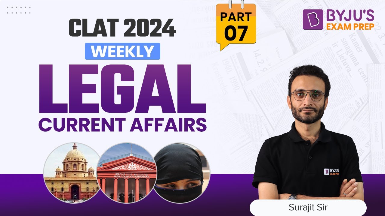 Weekly Legal Current Affairs | CLAT 2024 Legal Aptitude Preparation | Part 7 | CLAT Exam