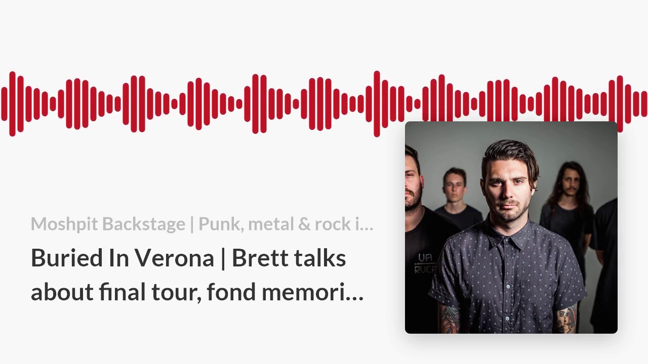 Buried In Verona | Brett talks final tour, band memories & future