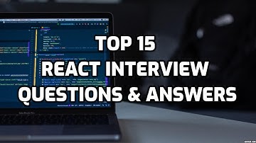Top 15 React Interview Questions & Answers