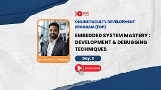 Embedded System Mastery: Development & Debugging Techniques | FDP Day 2 | Zoom Session