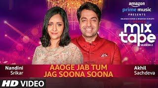 Aaoge Jab Tum-Jag Soona Soona | Nandini S | Akhil S | T-SERIES MIXTAPE SEASON 2 | Abhijit V |Ep - 11 Resimi