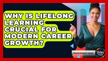 Why Is Lifelong Learning Crucial For Modern Career Growth? - Modern Manager Toolbox