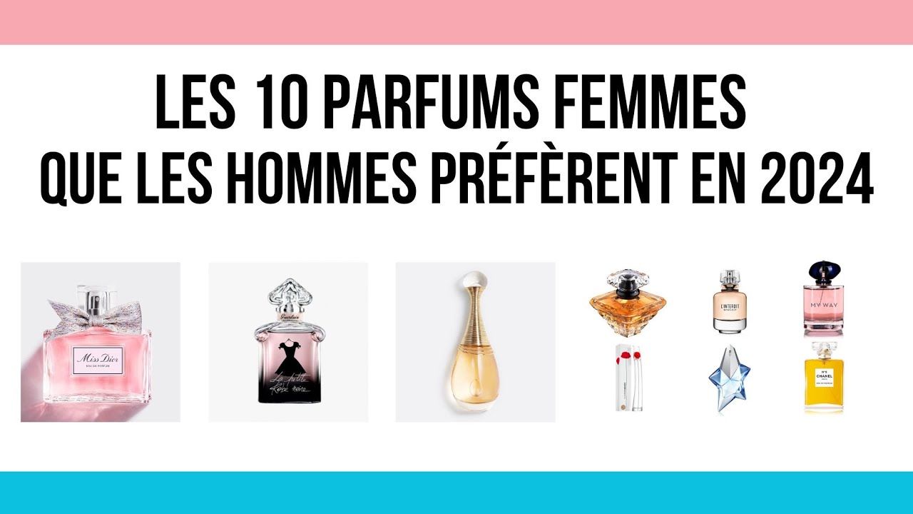 Les 10 #parfums femmes, que les #hommes préfèrent en #2024 - YouTube