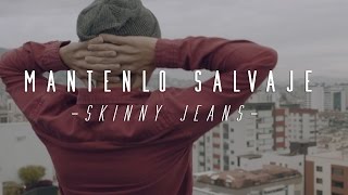 Skinny Jeans - "Mantenlo Salvaje" [Video Oficial] chords