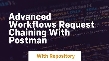 Advanced workflows request chaining with postman