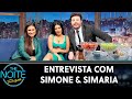 Entrevista com Simone & Simaria | The Noite (25/07/19)