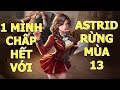 Astrid full dame đi rừng cực kỳ khỏe vô tế đàn săn mạng luôn