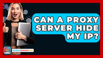 Can A Proxy Server Hide My IP? - SearchEnginesHub.com