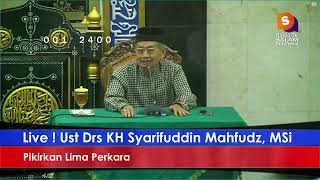 Pikirkan 5 perkara  - Ust KH Drs Syarifuddin Mahfudz, MSi