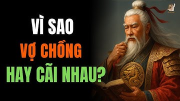 Cổ Nhân Dạy: Vì Sao Vợ Chồng Lại Hay Cãi Nhau - Triết Lý Cuộc Sống