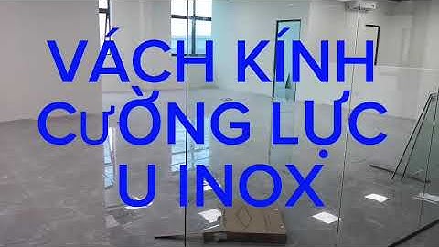 99% THỢ BIẾT LẮP CỬA VÁCH KÍNH CƯỜNG LỰC U INOX SAU KHI XEM VIDEO | 0977268520