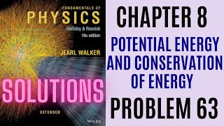 Halliday resnick chapter 8 problem 63 solution | Fundamentals of physics 10e solutions