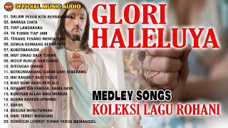 Medley Songs Koleksi lagu Rohani - Glori Haleluya I Lagu Rohani Terbaru ( Music Audio)
