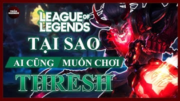 THRESH QUÁ MẠNH, QUÁ ĐA DỤNG SO VỚI PHẦN CÒN LẠI CỦA BOT LANE | AI MUỐN CHƠI THRESH