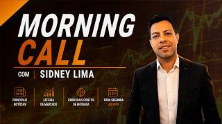 MORNING CALL com Sidney Lima | Notícias, Leitura de Mercado e Pontos de Entrada AO VIVO