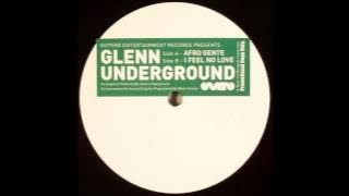 Glenn Underground - I Feel No Love
