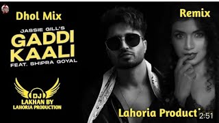 Gaddi Kaali Ft. DJ lakhan Lahoria Production Jassie Gill  Shipra Goyal Kaptaan PRP Latest Remix Song