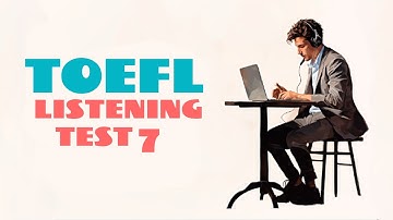 TOEFL LISTENING PRACTICE TEST 7 | NEW (2025), with answers