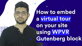 How To Embed A Virtual Tour On Your Site Using WPVR Gutenberg Block