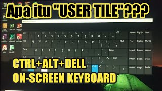 Cara Setting ctrl   alt   dell on-screen keyboard | kenapa ga jadi ? apa itu user tile | how to fix