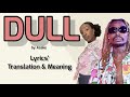 Asake - Dull (Afrobeats Translation: Lyrics and Meaning)