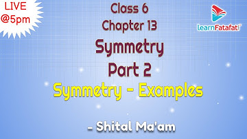 Class 6 Maths Chapter 13 Symmetry Part 2 : Symmetry - Examples - Shital Ma