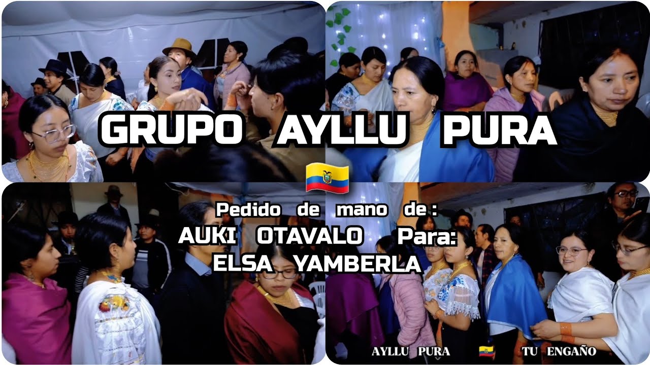 🌎 AYLLUPURA 🇪🇨 BAILE VIDEO COMPLETO - PEDIDO DE MANO DE 📕 AUKI OTAVALO PARA ELSA YAMBERLA 