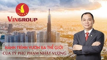 Videos giới thiệu tập đoàn Vingroup - Hành trình vươn ra Thế giới