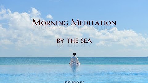 清晨冥想 |  海邊吸收正能量 |  注滿太陽 |  新一天的歡悅呼吸 | Morning Meditation by the sea | possible energy - 天天要聞