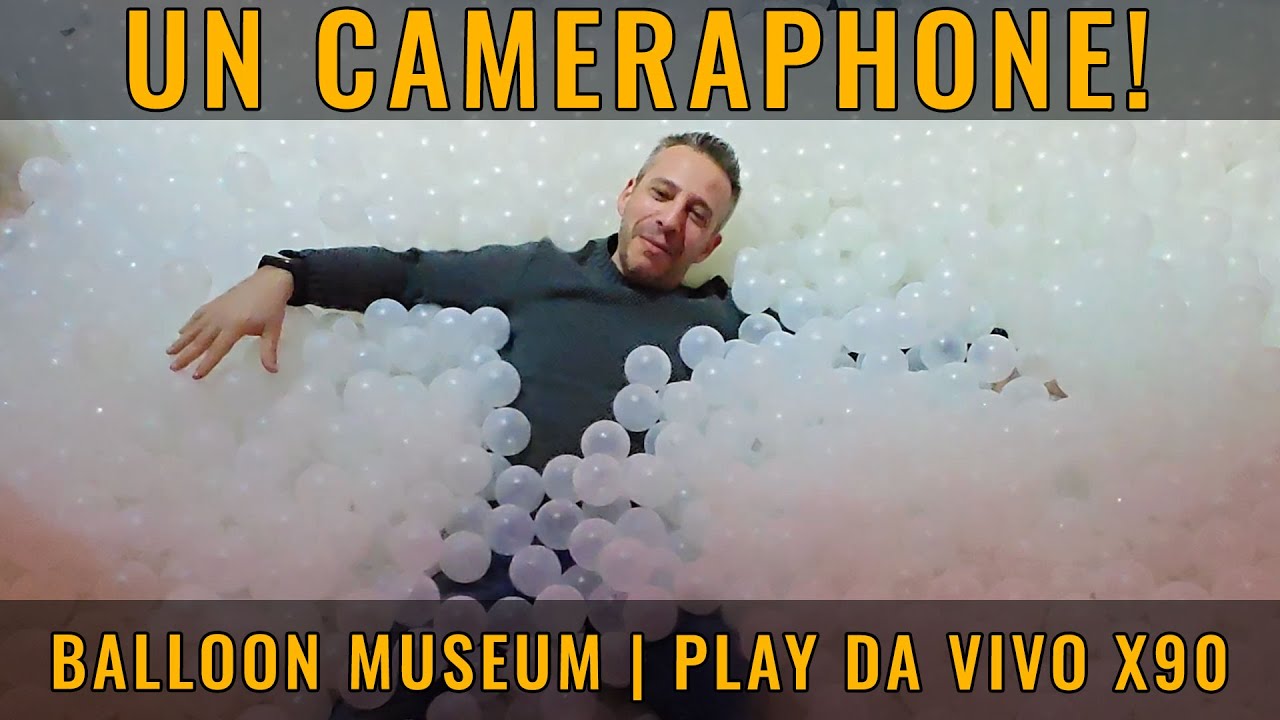 UN CAMERAPHONE! PLAY da VIVO X90 pro+ al BALLOON MUSEUM di Milano - YouTube