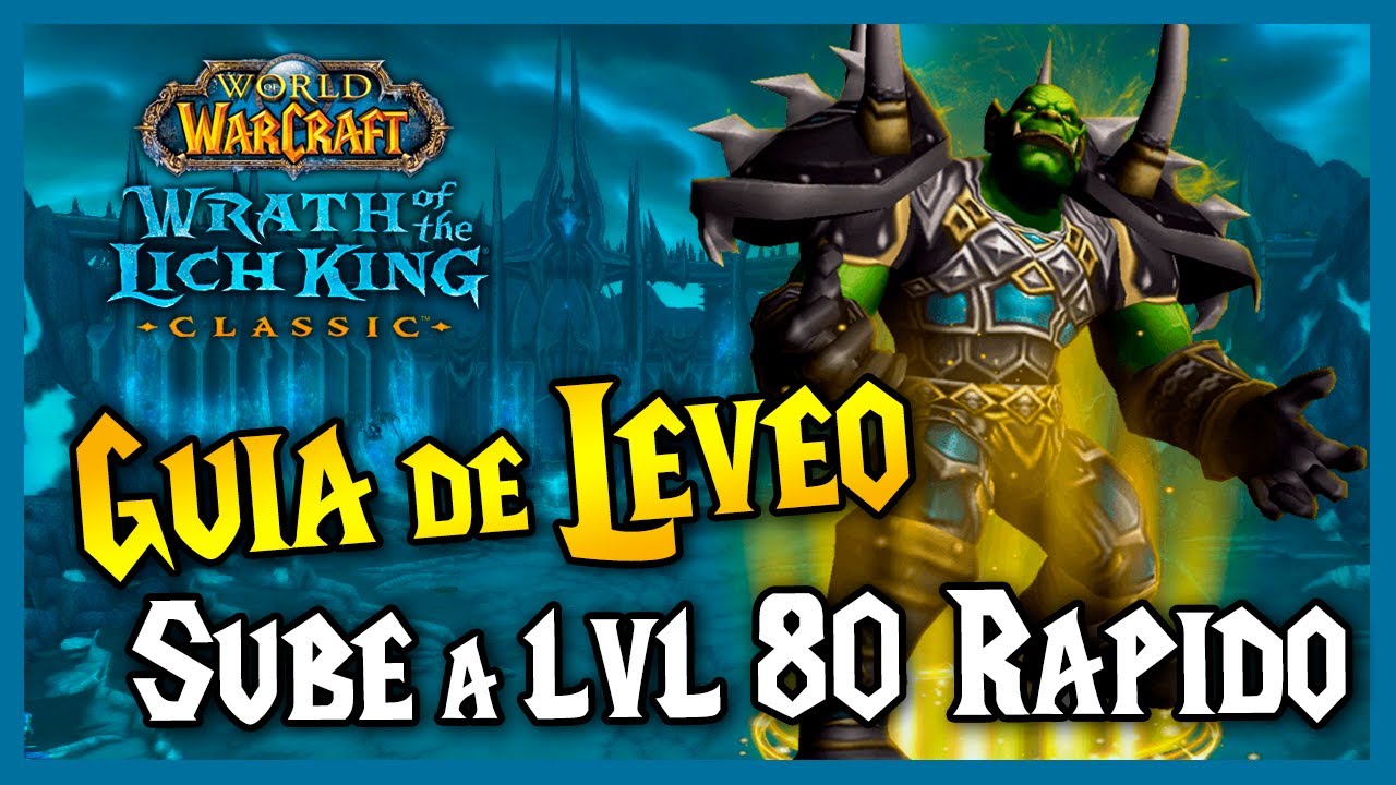  guia de leveo sube r pido al nivel lvl 80 wow wotlk classic