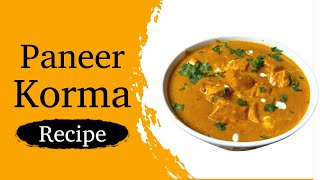 पनीर कोरमा बनाने की विधि | Paneer Korma Recipe | Restaurant Style Paneer Korma | Annu's Recipe Book