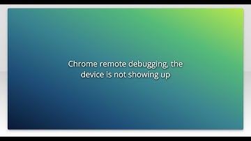 Chrome remote debugging, the device is not showing up