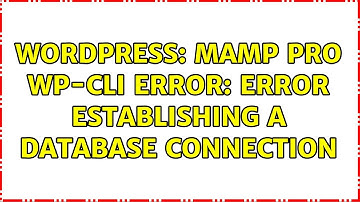 Wordpress: MAMP PRO WP-CLI Error: Error establishing a database connection (3 Solutions!!)