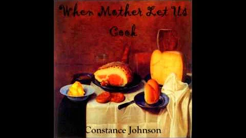 When Mother Lets Us Cook by Constance Johnson (FUL...