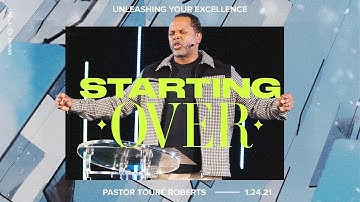 Starting Over Part 4 | Unleashing Your Excellence - Touré Roberts