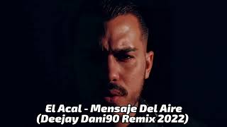 El Acal - Mensaje Del Aire (Deejay Dani90 Remix 2022)